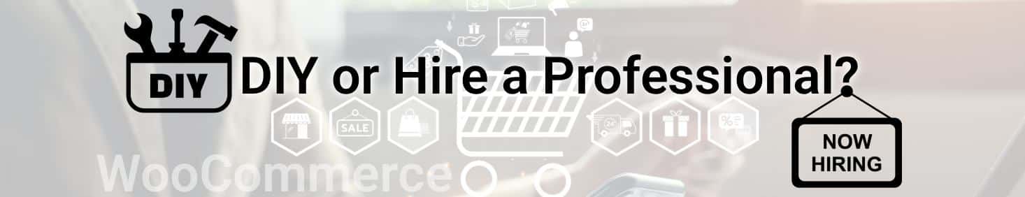 DIY vs. Hiring a WooCommerce Developer